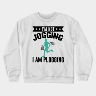 I'm Not Jogging I Am Plogging Nature Protection Quote Design Crewneck Sweatshirt